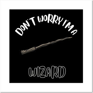 Don't Worry I'm A Wizard Posters and Art